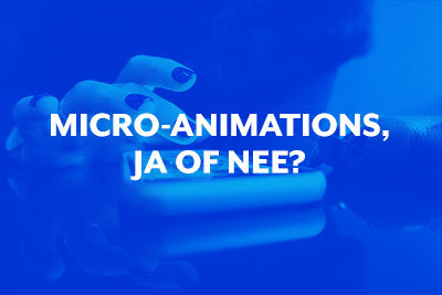 Blog thumbnail Micro-animaties, ja of nee? 